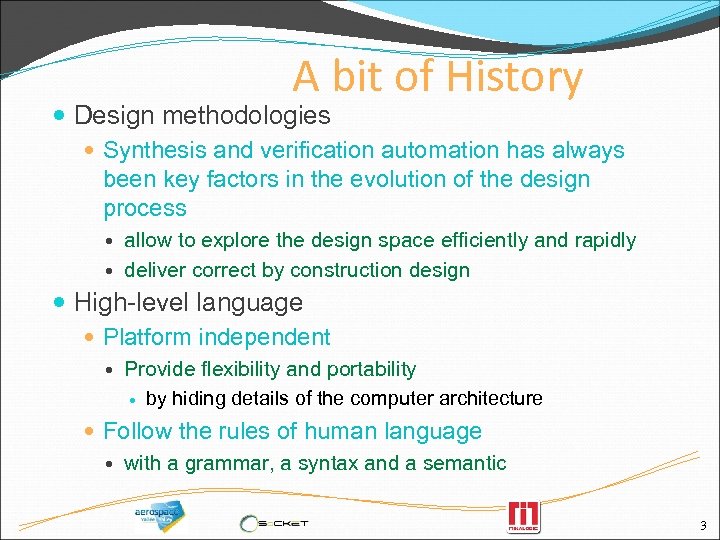 A bit of History Design methodologies Synthesis and verification automation has always been key