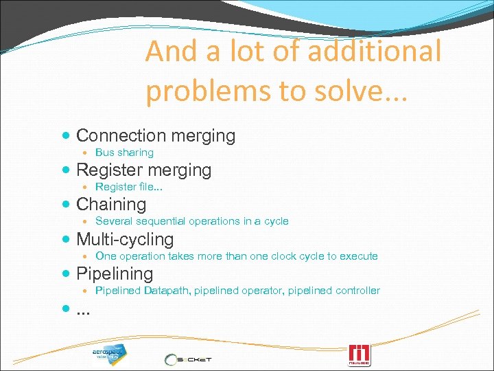 And a lot of additional problems to solve. . . Connection merging Bus sharing