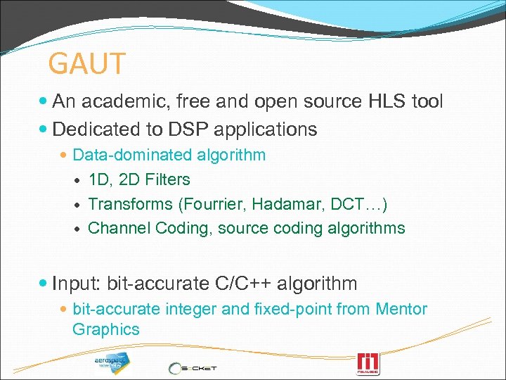 GAUT An academic, free and open source HLS tool Dedicated to DSP applications Data-dominated