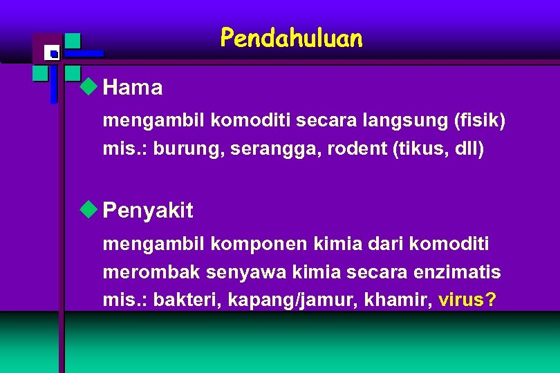 Pendahuluan u Hama mengambil komoditi secara langsung (fisik) mis. : burung, serangga, rodent (tikus,