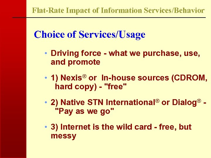 Flat-Rate Impact of Information Services/Behavior Choice of Services/Usage • Driving force - what we