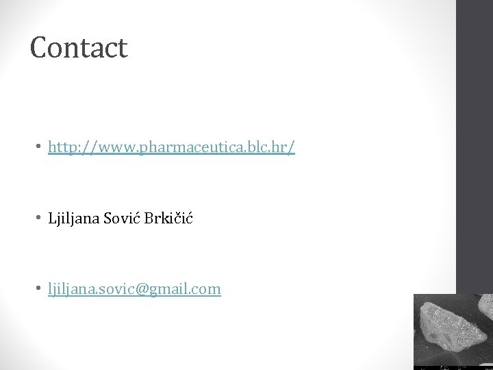 Contact • http: //www. pharmaceutica. blc. hr/ • Ljiljana Sović Brkičić • ljiljana. sovic@gmail.
