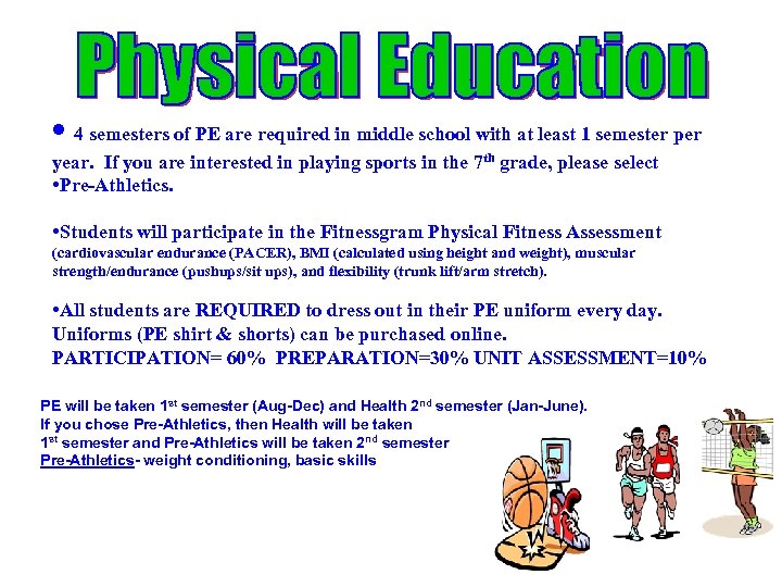  • 4 semesters of PE are required in middle school with at least