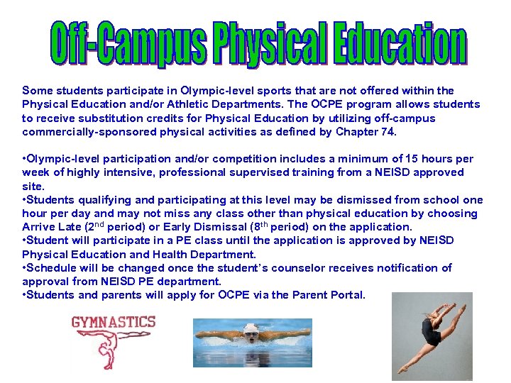 Some students participate in Olympic-level sports that are not offered within the Physical Education