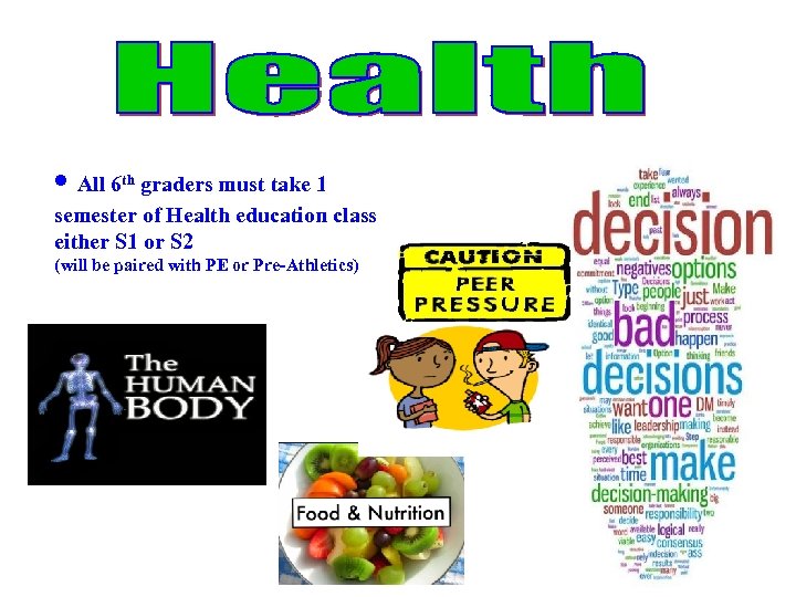  • All 6 th graders must take 1 semester of Health education class