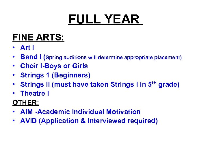 FULL YEAR FINE ARTS: • Art I • Band I (Spring auditions will determine