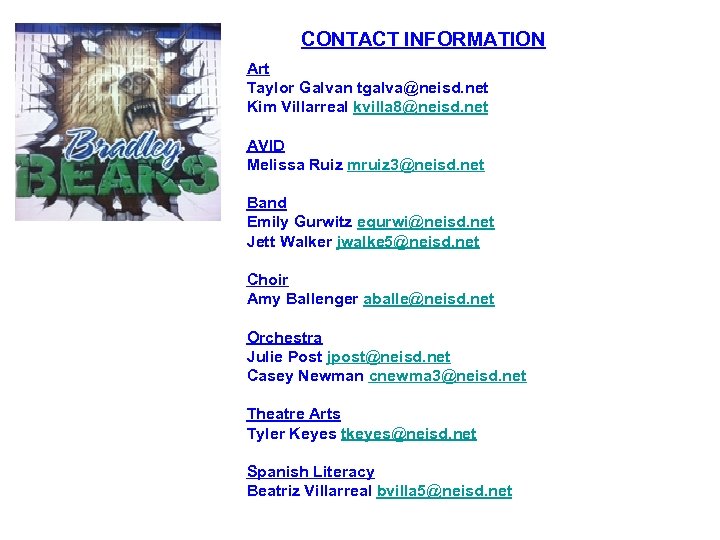 CONTACT INFORMATION Art Taylor Galvan tgalva@neisd. net Kim Villarreal kvilla 8@neisd. net AVID Melissa