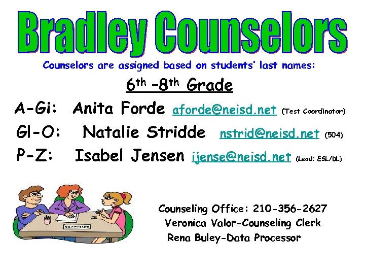 Counselors are assigned based on students’ last names: 6 th – 8 th Grade