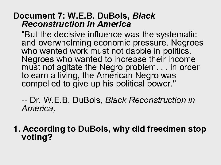 Document 7: W. E. B. Du. Bois, Black Reconstruction in America "But the decisive