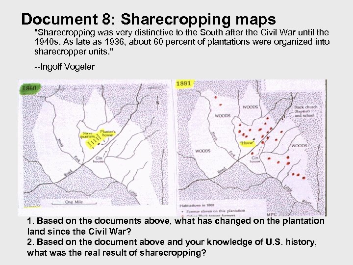 Document 8: Sharecropping maps "Sharecropping was very distinctive to the South after the Civil