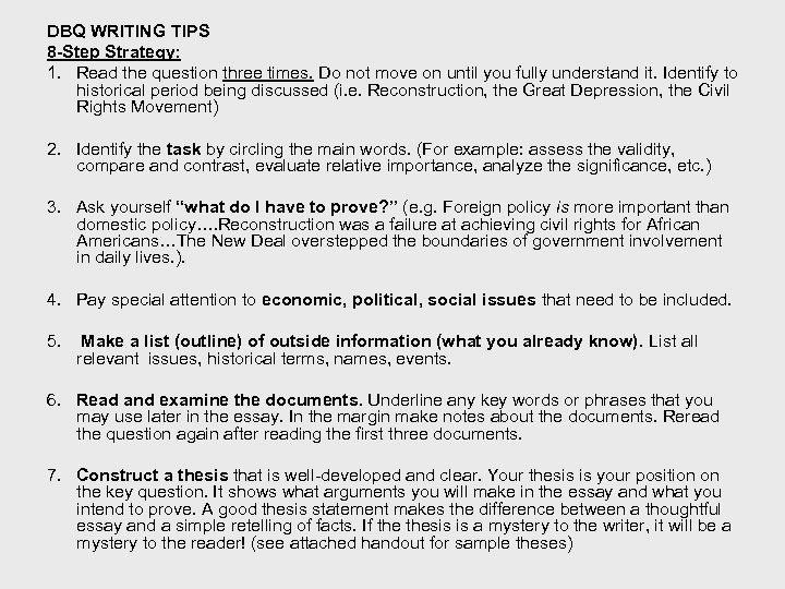 DBQ WRITING TIPS 8 -Step Strategy: 1. Read the question three times. Do not