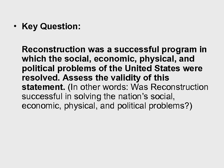  • Key Question: Reconstruction was a successful program in which the social, economic,