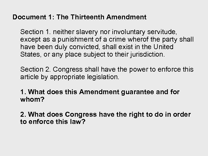 Document 1: The Thirteenth Amendment Section 1. neither slavery nor involuntary servitude, except as