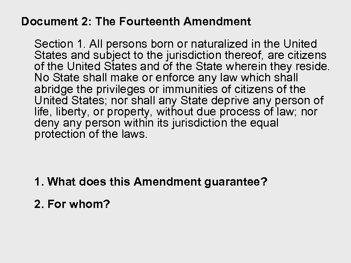 Document 2: The Fourteenth Amendment Section 1. All persons born or naturalized in the