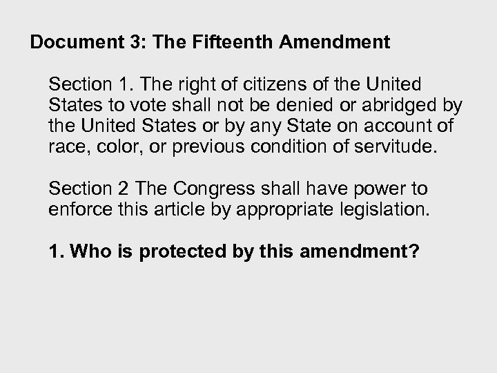 Document 3: The Fifteenth Amendment Section 1. The right of citizens of the United