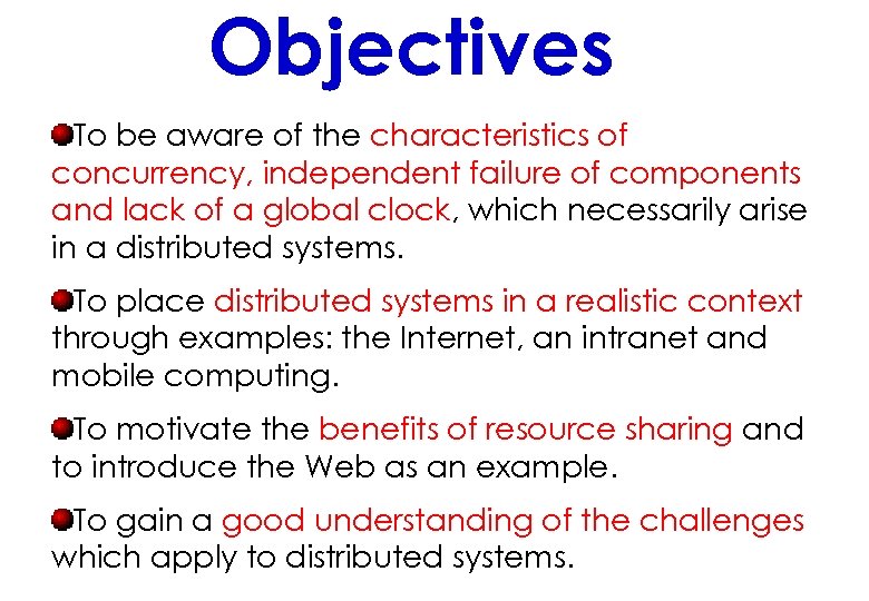 Objectives To be aware of the characteristics of concurrency, independent failure of components and
