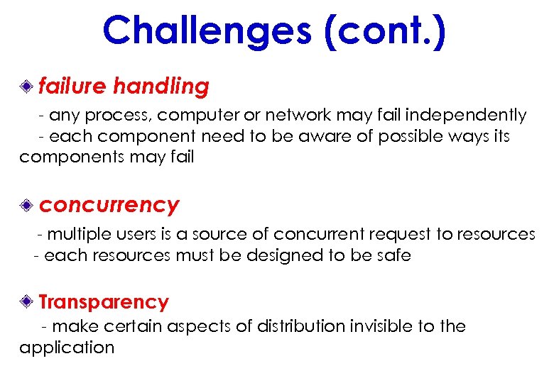 Challenges (cont. ) failure handling - any process, computer or network may fail independently
