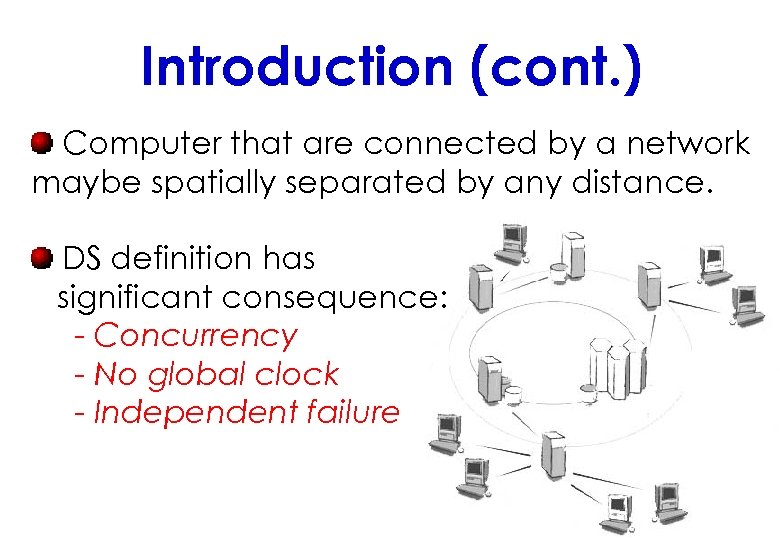 Introduction (cont. ) Computer that are connected by a network maybe spatially separated by