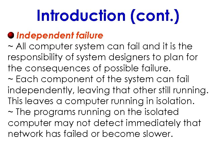 Introduction (cont. ) Independent failure ~ All computer system can fail and it is