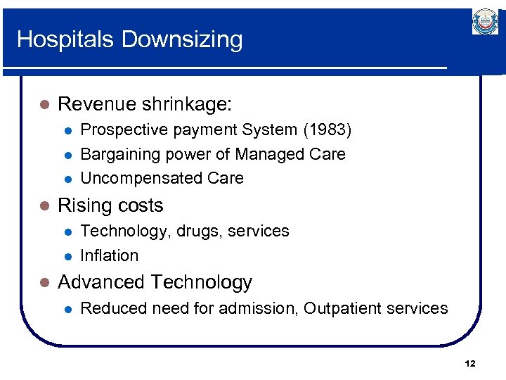 Hospitals Downsizing l Revenue shrinkage: l l Rising costs l l l Prospective payment