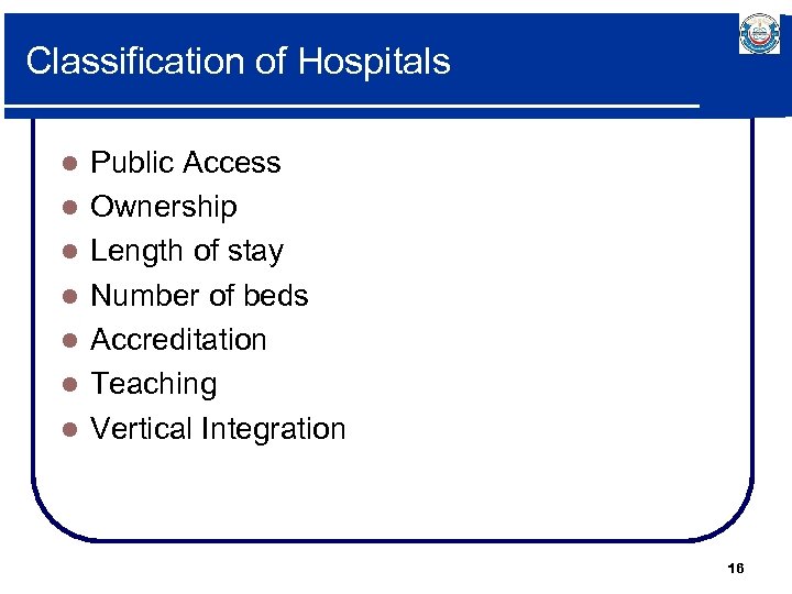 Classification of Hospitals l l l l Public Access Ownership Length of stay Number