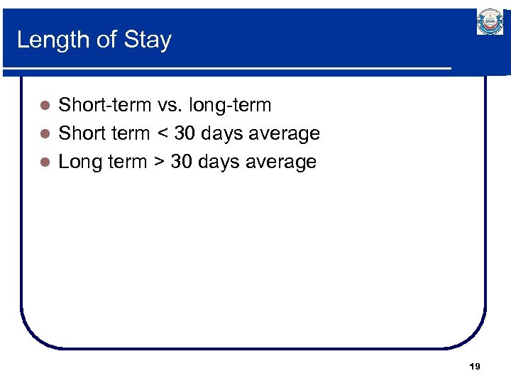 Length of Stay Short-term vs. long-term l Short term < 30 days average l