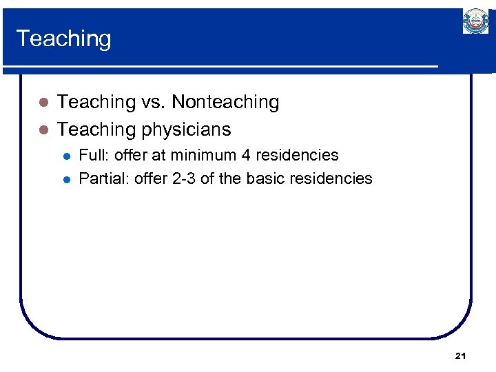 Teaching vs. Nonteaching l Teaching physicians l l l Full: offer at minimum 4