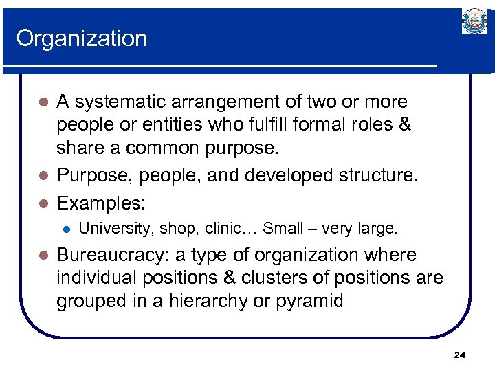 Organization A systematic arrangement of two or more people or entities who fulfill formal