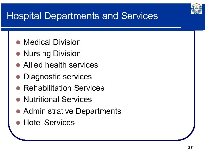 Hospital Departments and Services l l l l Medical Division Nursing Division Allied health