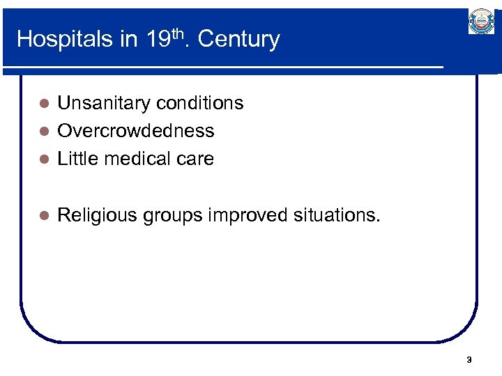 Hospitals in 19 th. Century Unsanitary conditions l Overcrowdedness l Little medical care l