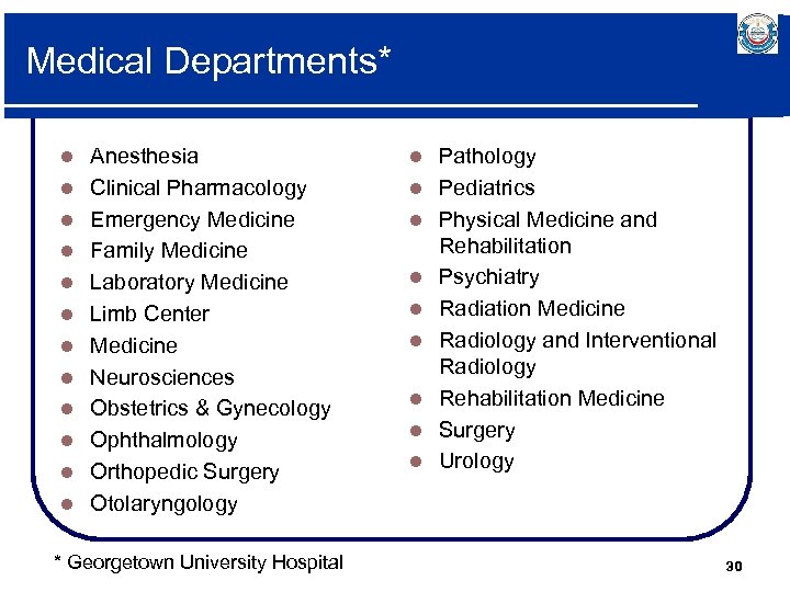 Medical Departments* l l l Anesthesia Clinical Pharmacology Emergency Medicine Family Medicine Laboratory Medicine