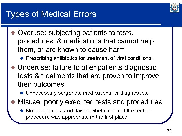 Types of Medical Errors l Overuse: subjecting patients to tests, procedures, & medications that