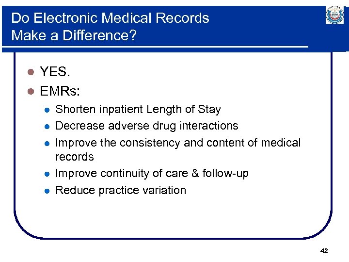 Do Electronic Medical Records Make a Difference? YES. l EMRs: l l l Shorten