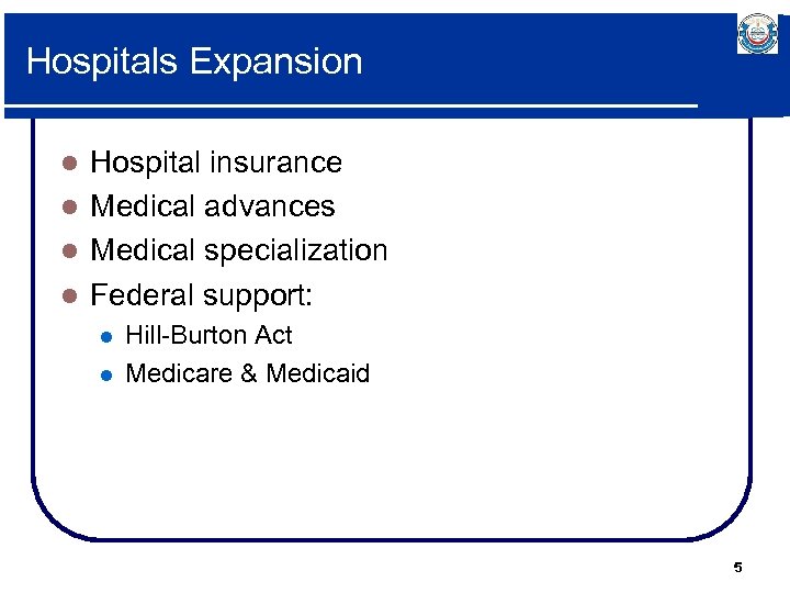 Hospitals Expansion Hospital insurance l Medical advances l Medical specialization l Federal support: l