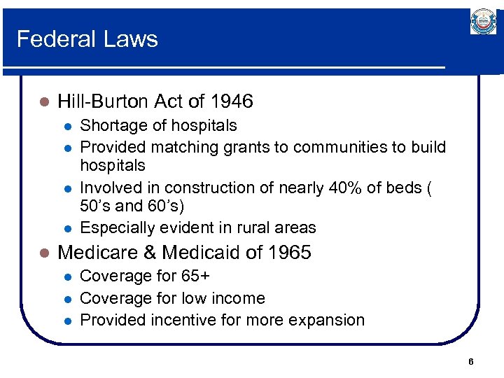 Federal Laws l Hill-Burton Act of 1946 l l l Shortage of hospitals Provided
