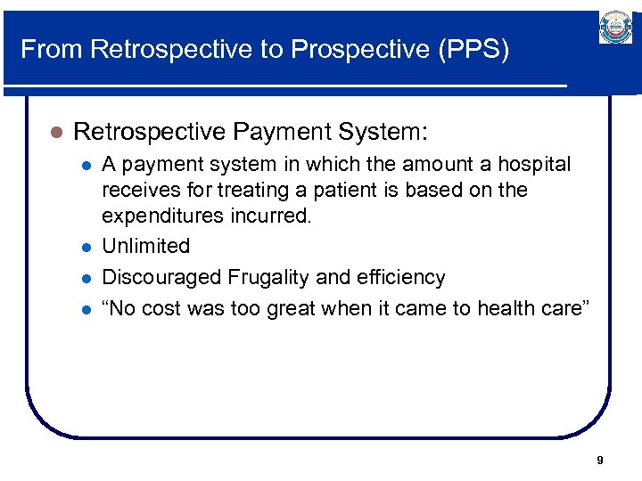 From Retrospective to Prospective (PPS) l Retrospective Payment System: l l A payment system