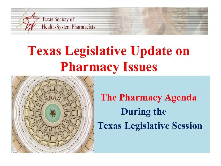 Texas Legislative Update on Pharmacy Issues 2017 The Pharmacy Agenda During the Texas Legislative