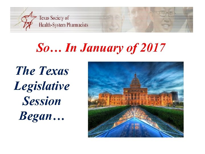 So… In January of 2017 The Texas Legislative Session Began… 