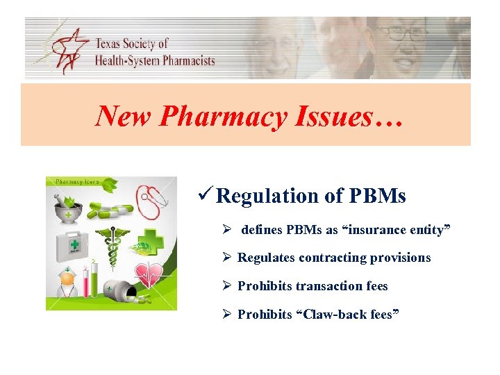 New Pharmacy Issues… ü Regulation of PBMs Ø defines PBMs as “insurance entity” Ø