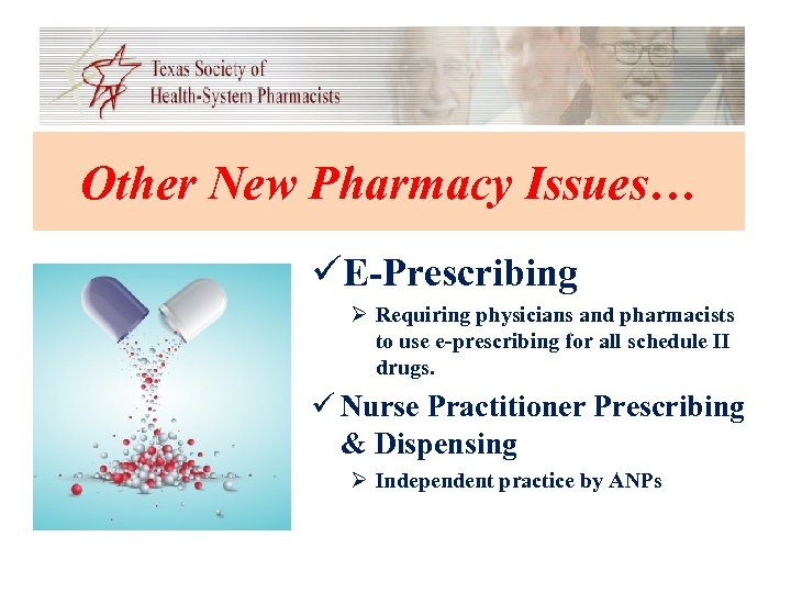 Other New Pharmacy Issues… üE-Prescribing Ø Requiring physicians and pharmacists to use e-prescribing for