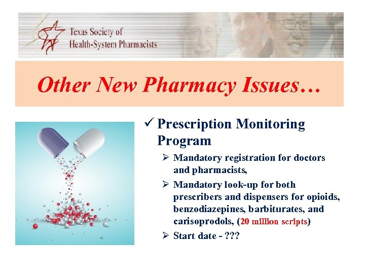 Other New Pharmacy Issues… ü Prescription Monitoring Program Ø Mandatory registration for doctors and