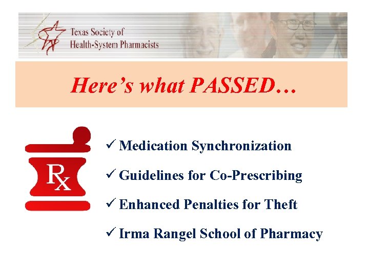 Here’s what PASSED… ü Medication Synchronization ü Guidelines for Co-Prescribing ü Enhanced Penalties for