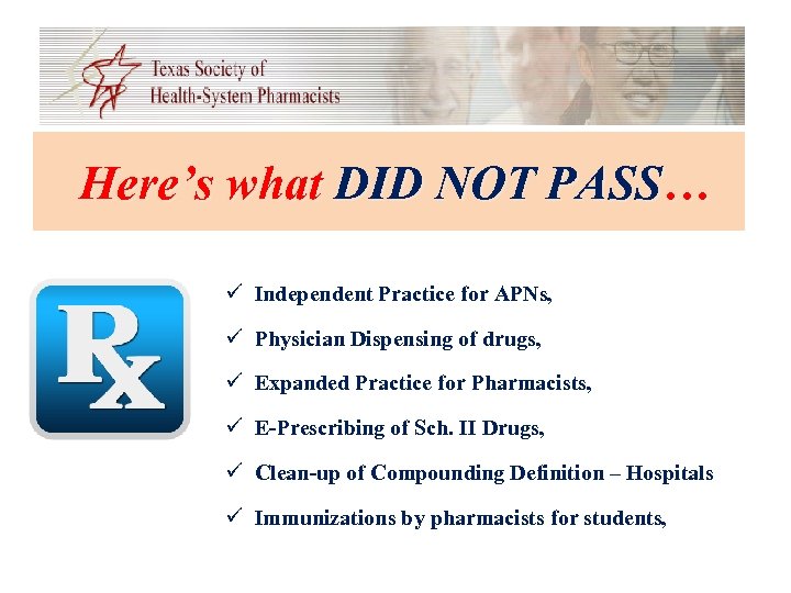 Here’s what DID NOT PASS… ü Independent Practice for APNs, ü Physician Dispensing of