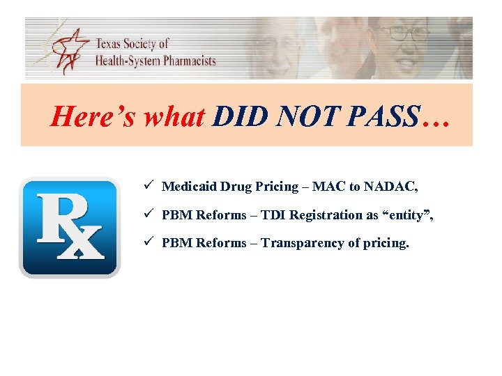 Here’s what DID NOT PASS… ü Medicaid Drug Pricing – MAC to NADAC, ü