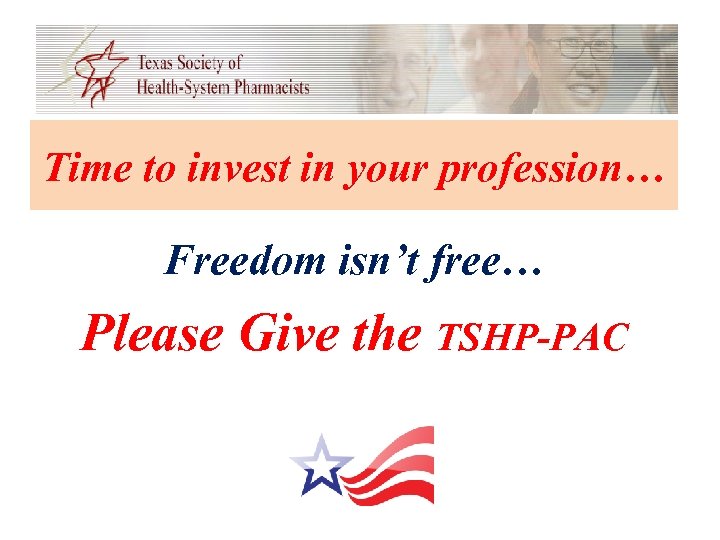 Time to invest in your profession… Freedom isn’t free… Please Give the TSHP-PAC 