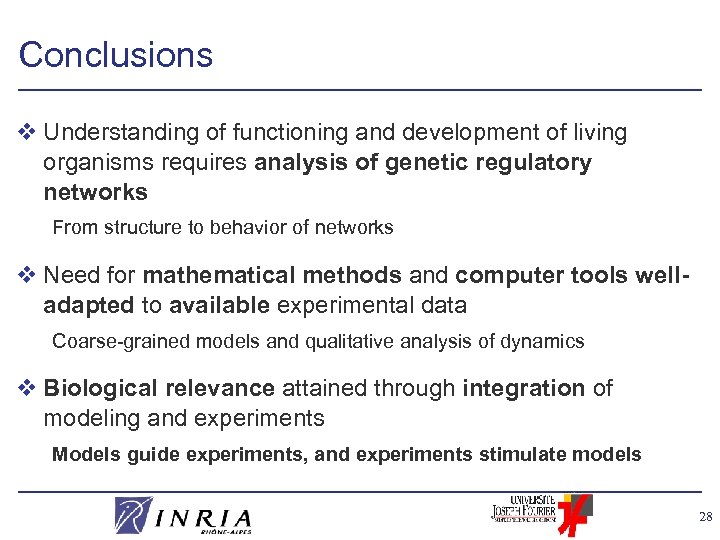 Conclusions v Understanding of functioning and development of living organisms requires analysis of genetic