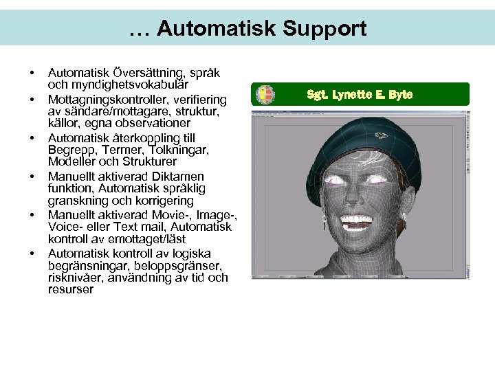 … Automatisk Support • • • Automatisk Översättning, språk och myndighetsvokabulär Mottagningskontroller, verifiering av