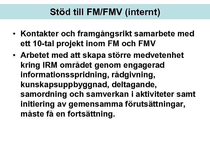 Stöd till FM/FMV (internt) • Kontakter och framgångsrikt samarbete med ett 10 -tal projekt