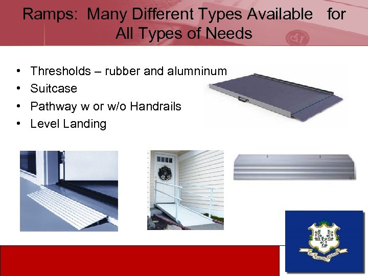 Ramps: Many Different Types Available for All Types of Needs • • Thresholds –