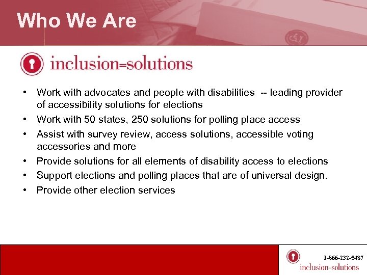 Who We Are • Work with advocates and people with disabilities -- leading provider